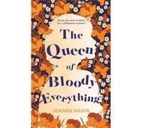 Queen Of Bloody Everything Joanna Nadin, (Auteur)