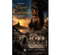 Queen of Carnival: A Novel of Ambition, Love And The Search For True Belonging