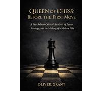 QUEEN OF CHESS: BEFORE THE FIRST MOVE: A Pre-Release Critical Analysis of Power, Strategy, and the Making of a Modern Film