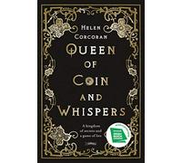 Queen of Coin and Whispers: A Kingdom of Secrets and a Game of Lies