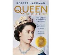 Queen of Our Times by Robert Hardman Robert Hardman (Auteur)