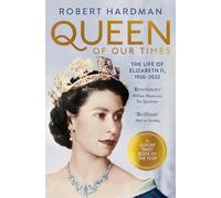 Queen of Our Times: The Life of Elizabeth II, 1926-2022