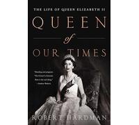Queen of Our Times: The Life of Queen Elizabeth II