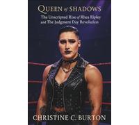 Queen Of Shadows: The Unscripted Rise of Rhea Ripley and The Judgment Day Revolution