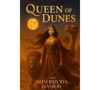 Queen of the Dunes: A Tale of Betrayal, Honor, and the Battle for a Desert Throne