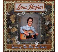 Lena Hughes – Queen of the Flat Top Pickers – CD neuf