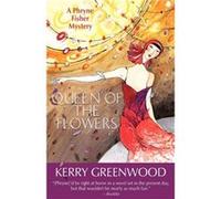 Queen of the Flowers by Kerry Greenwood Kerry Greenwood (Auteur)