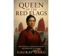 Queen of the Red Flags: One woman. A thousand ships. The birth of a legend.
