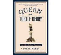 Queen of the Turtle Derby and Other Southern Phenomena Includes New Essays Published for the First Time by Julia Reed Julia Reed (Auteur)
