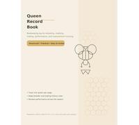 Queen Record Book: A Beekeeping Log Book for Queen Tracking, Breeding, Marking, Mating, and Performance Records