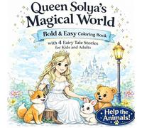 Queen Solya’s Magical World: Bold & Easy Coloring Book with 4 Fairy Tale Stories for Kids and Adults.