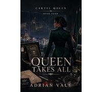 Queen Takes All: A Dark Romantic Suspense with a Powerful Female Crime Boss, Former Undercover DEA Agent, Established Power Couple, Criminal Legacy, International Conspiracy and High Heat Romance