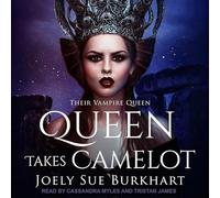 Queen Takes Camelot (Their Vampire Queen)