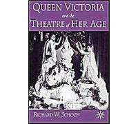 Queen Victoria And The Theatre Of Her Age