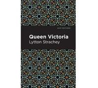 Queen Victoria by Lytton Strachey Lytton Strachey , Contributions by Mint Editions (Auteur)