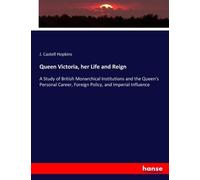 Queen Victoria, Her Life And Reign