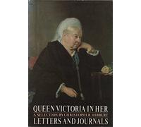 Queen Victoria in Her Letters And Journals