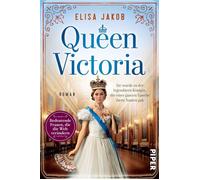 Queen Victoria Sie wurde zu der legendären Königin, die einer ganze Epoche ihren Namen gab | Romanbiografie - Elisa Jakob - Piper ebooks - ebook (ePub) - Livre