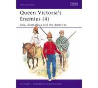 Ian Knight – Queen Victoria's Enemies – série Men-at-Arms : Asie, Australasie et les Amériques (004)