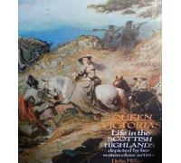 Queen Victoria's Life in the Scottish Highlands :