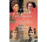 Queen Victoria's Matchmaking: The Royal Marriages that Shaped Europe