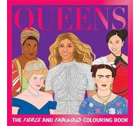 Queens: An Inspirational and Empowering Adult Colouring Book Featuring Globally Recognised, Iconic, and Successful Women to promote Self-Confidence and Self Care
