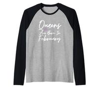 Queens are Born in February Anniversaire des Femmes Cadeau d'anniversaire Manche Raglan
