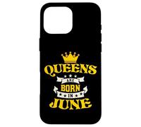 Queens are Born in June for June Birthdays Coque pour iPhone 16 Pro Max