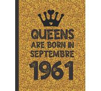 Queens Are Born In Septembre 1961: 60th Birthday Gifts For Women, Her, Mom, Aunt, Wife, Sister, Grandma, Friend: Funny 60 Year Old Gift: Funny Card Alternative 2021