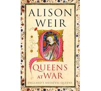 Queens at War: England's Medieval Queens