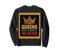 Queens Don't Compete We Reign Kente Crown African Pride Sweatshirt