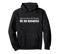 Queens Don't Do Drama, We Do Business Graphique de Motivation Sweat à Capuche