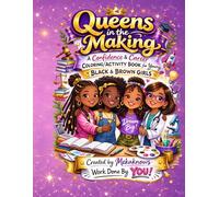 Queens in the Making : Creative Book: A Confidence & Career Coloring & Activity Book for Young Black & Brown Girls