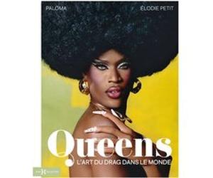Queens, l'art du Drag dans le monde La Paloma (Auteur), Elodie Petit (Auteur)