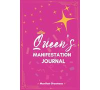 Queen's Manifestation Journal: Unlock Your Inner Power, Set Bold Intentions, and Manifest the Life You Deserve
