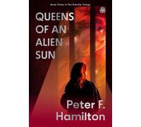 Queens of an Alien Sun Arkship Trilogy Book III - Peter F. Hamilton - Angry Robot - ebook (ePub) - Livre