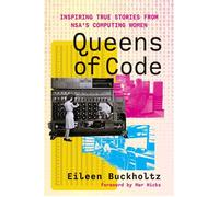 Queens of Code Inspiring True Stories from NSA’s Computing Women - Eileen Buckholtz - The MIT Press - ebook (ePub) - Livre