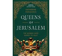 Queens of Jerusalem: The Women Who Dared to Rule