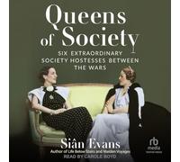 Queens of Society: Six Extraordinary Society Hostesses Between the Wars
