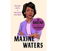 Queens Of The Resistance: Maxine Waters