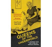 Queens of the Underworld: A Journey into the Lives of Female Crooks