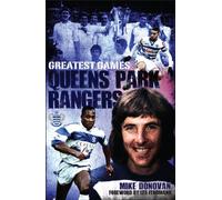 Queens Park Rangers Greatest Games: The Hoops' Fifty Finest Matches