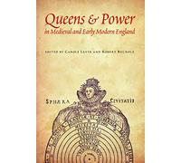 Queens & Power in Medieval and Early Modern England