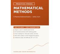 Queensland Mathematical Methods: Practice External Exams: 5 Complete Practice Exams for the Year 12 External Assessment - Units 3 & 4, 2025 Syllabus, with Full Worked Solutions and Marking Guides