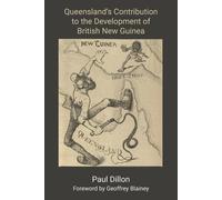 Queensland's Contribution To The Development Of British New Guinea