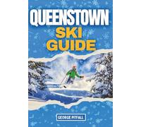 Queenstown Ski Guide: 7-Day Itinerary & Trip Planner for Coronet Peak, The Remarkables & New Zealand South Island Slopes