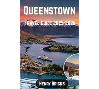 Queenstown Travel Guide 2025-2026: Your All-Inclusive Guide to Thrilling Adventures, Stunning Landscapes, and Vibrant Culture in New Zealand’s South Island Gem for 2025-2026.