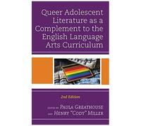 Queer Adolescent Literature As A Complement To The English Language Arts Curriculum