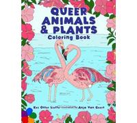Queer Animals And Plants Coloring Book by Kes Otter Lieffe [Paperback] NEUF