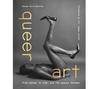Queer Art : From canvas to club, and the spaces between /anglais